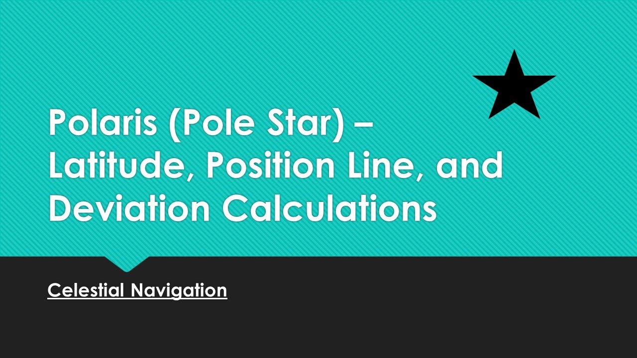 Polaris (Pole Star) - Latitude, PL and Deviation Calculation