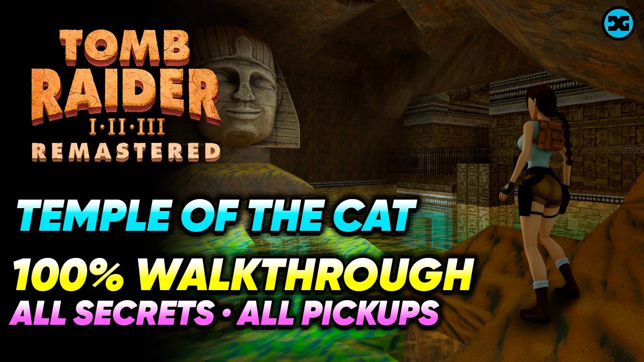 Temple of the Cat - Unfinished Business 100% Walkthrough: Secrets Pickups - Tomb Raider 1 Remastered