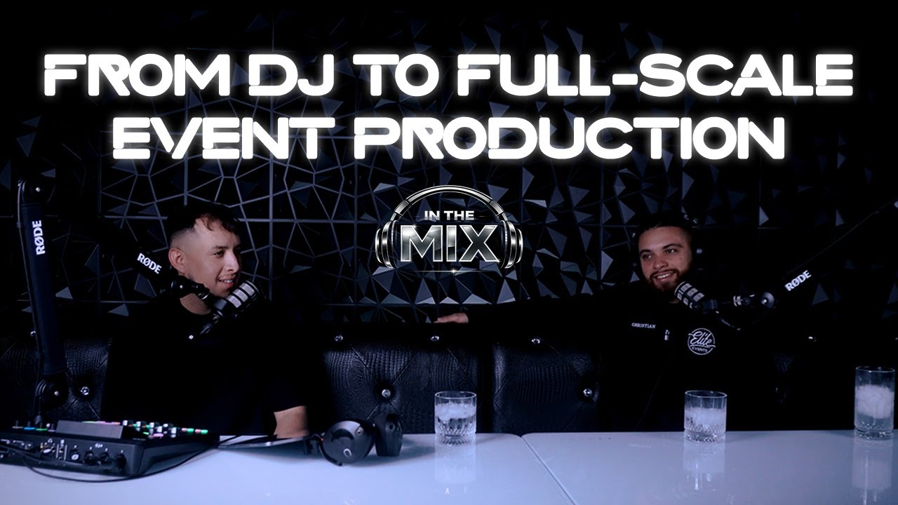 From DJ to Full-Scale Event Production | In The Mix Ep. 2