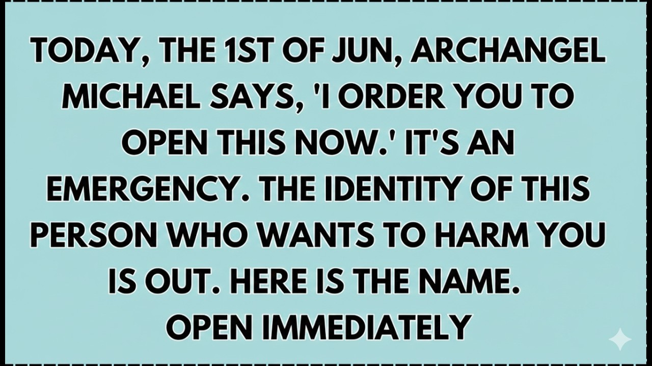 ♾️ Today, the 1st of jun, Archangel Michael says, 'I order you to open this now.' It's an emergency.