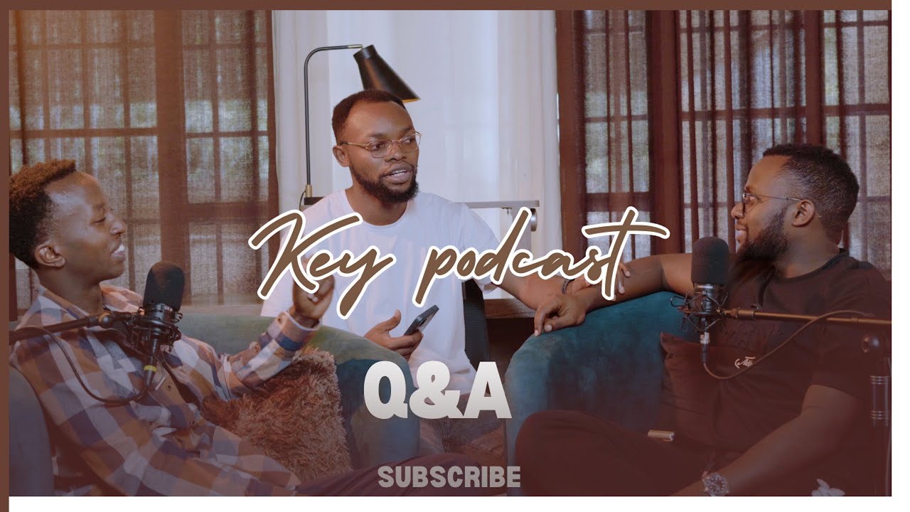 Key Podcast Q&A RUGABURA Steven, NISH Jonathan ,IZERE Gentil