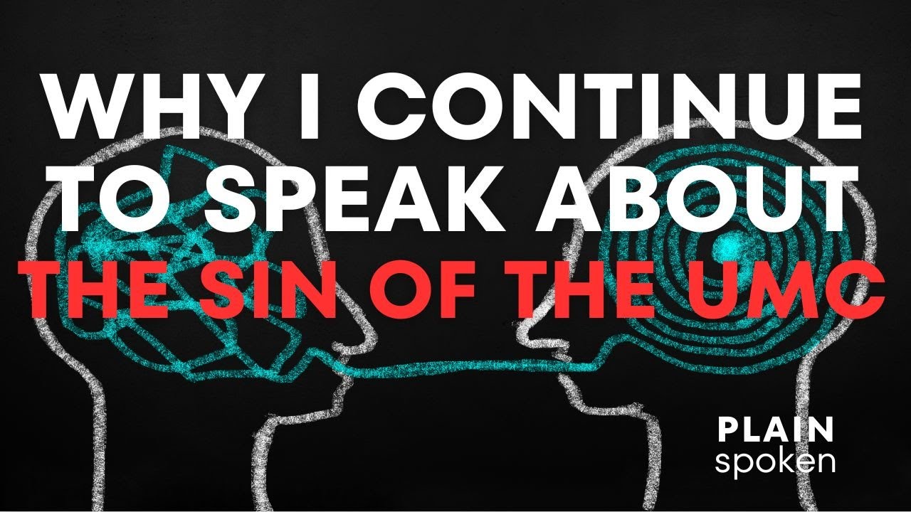 Why I Continue to Speak About the Sin of the UMC