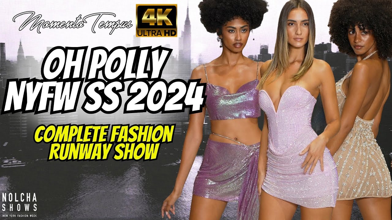 Oh Polly  / NYFW SS 2024 / Nolcha Shows / Uncut 4K