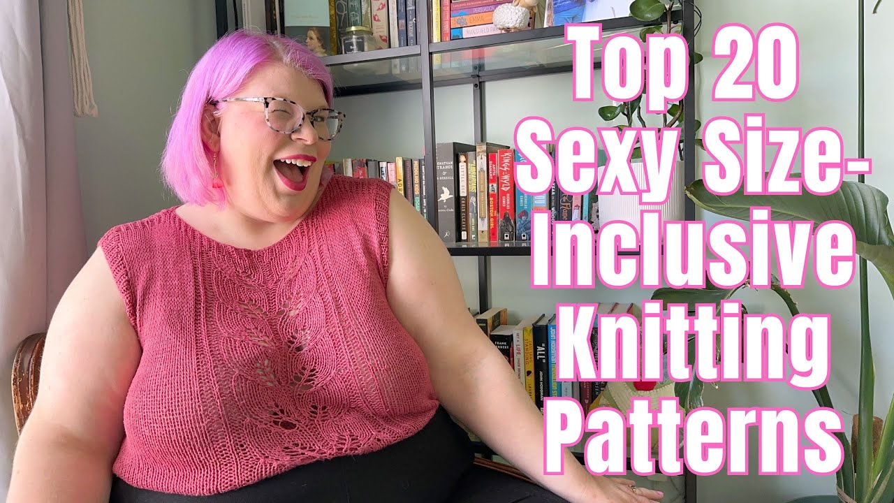Top 20 Sexy 🔥 Size-Inclusive Knitting Patterns
