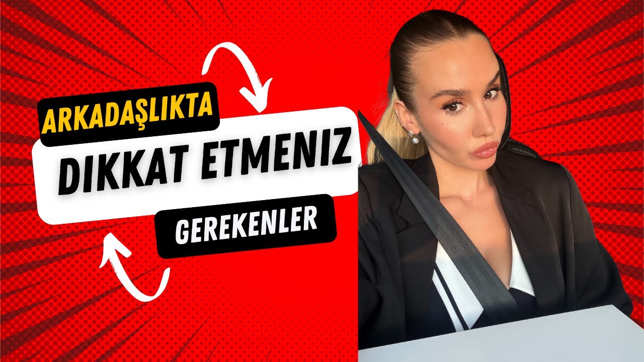 Arkadaşlıkta Dikkat Etmeniz Gerekenler