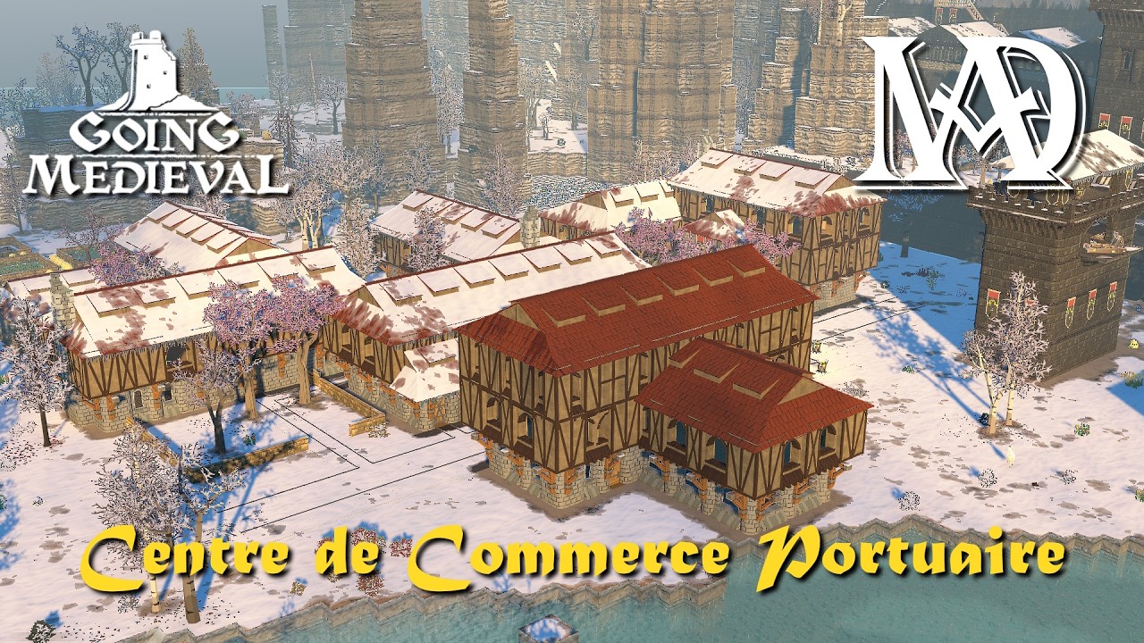 Going Medieval - LE CENTRE DE COMMERCE PORTUAIRE !! #s7e62