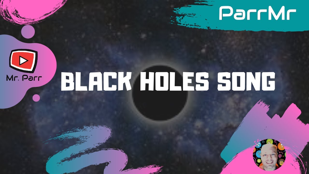 Black Holes Song