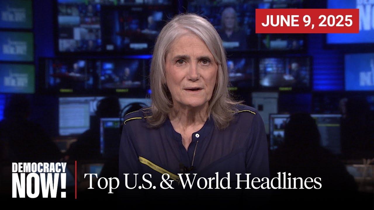 Top U.S. & World Headlines &mdash; June 9, 2025