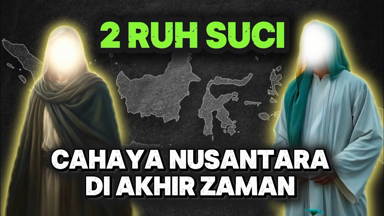 Dua Manusia Terpilih💥Sang Cahaya Nusantara di Akhir Zaman 