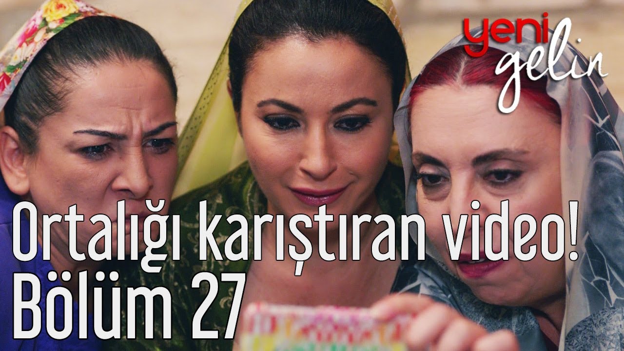 Yeni Gelin 27. Bölüm - Ortalığı Karıştıran Video!