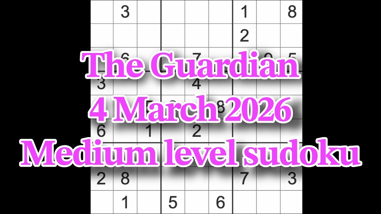 Sudoku solution – The Guardian 4 March 2026 Medium level sudoku