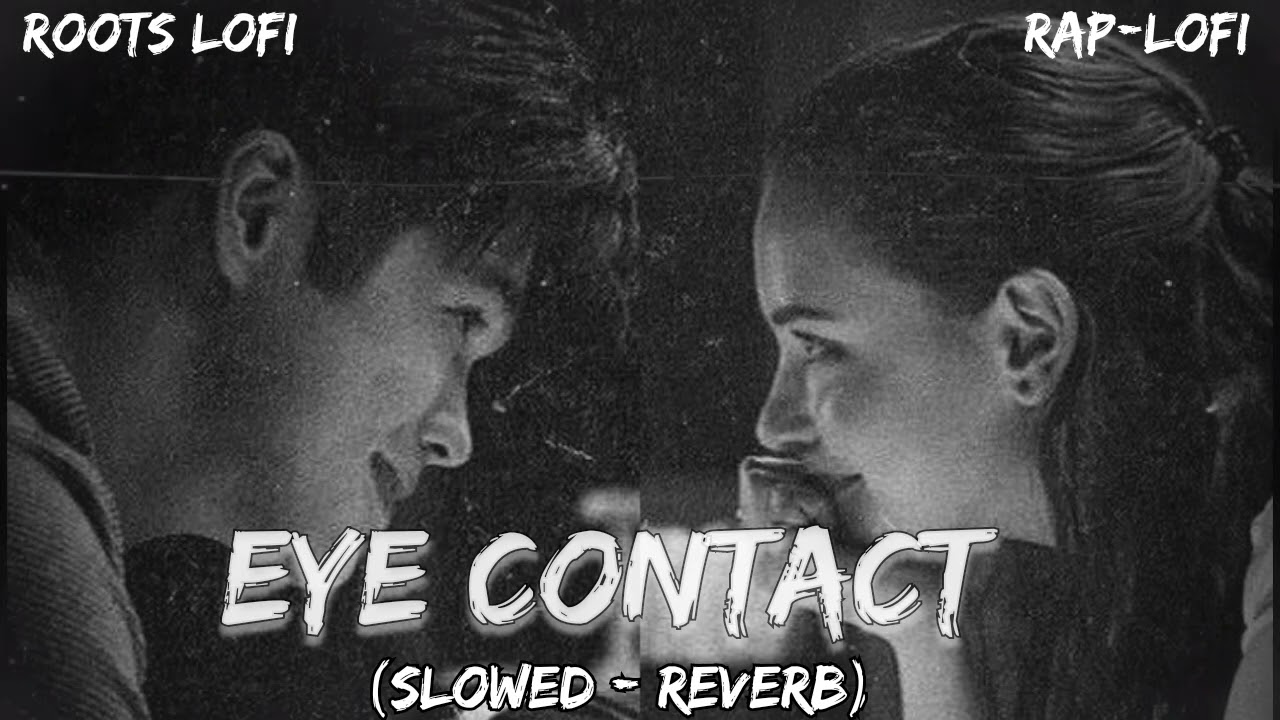 Eye Contact || Slowed + Reverb || Hop-Hop || Romantic LoFi Rap Song By 