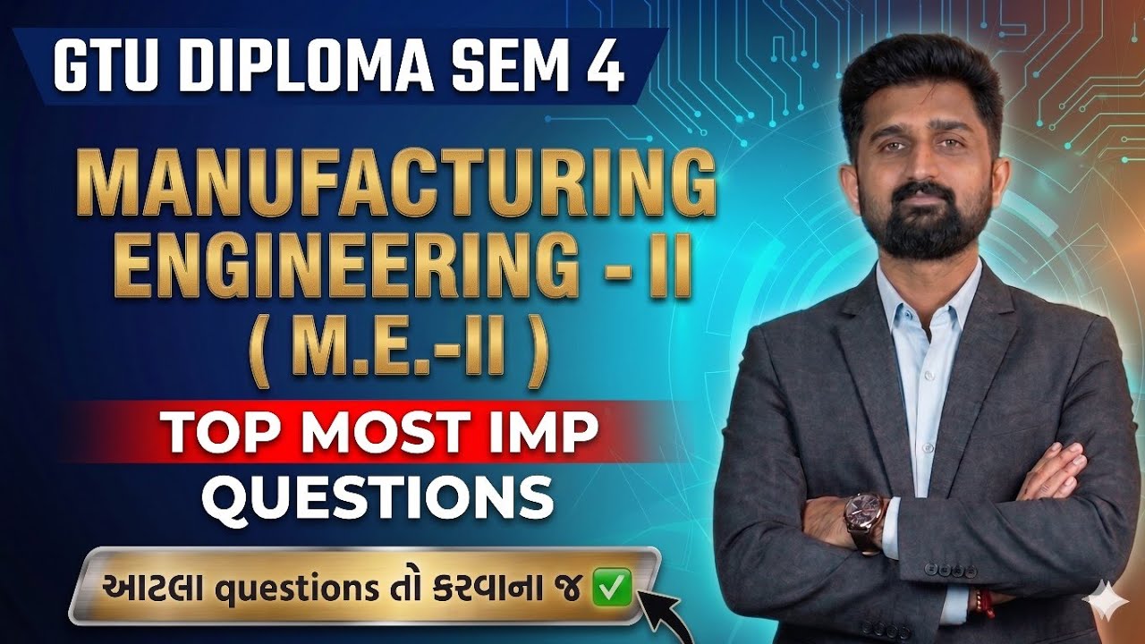 MANUFACTURING ENGINEERING-II TOP MOST IMP QUESTIONS | GTU DIPLOMA SEM 4 MECHANICAL IMP