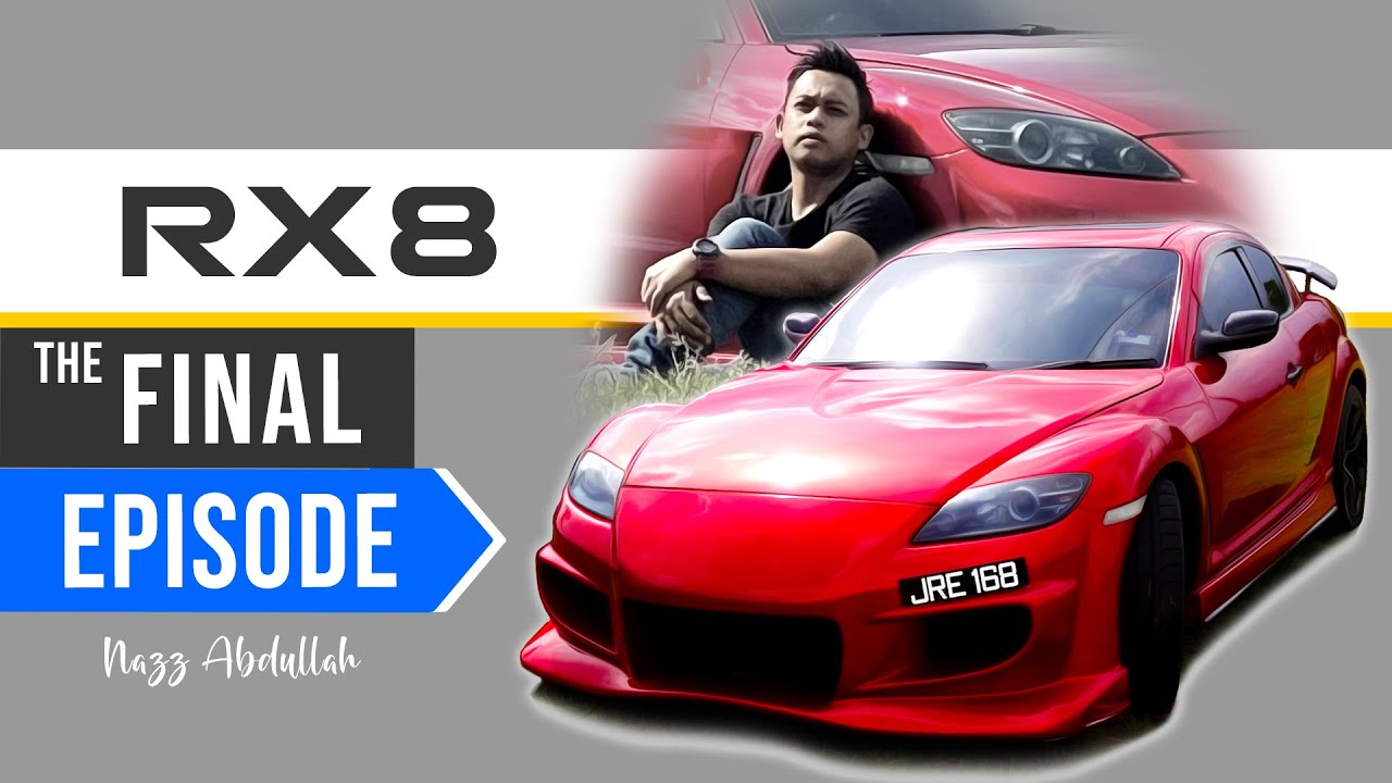 Mazda RX-8: 300 Hari Memiliki & Segalanya Tentang RX8 [ Final Episode ]