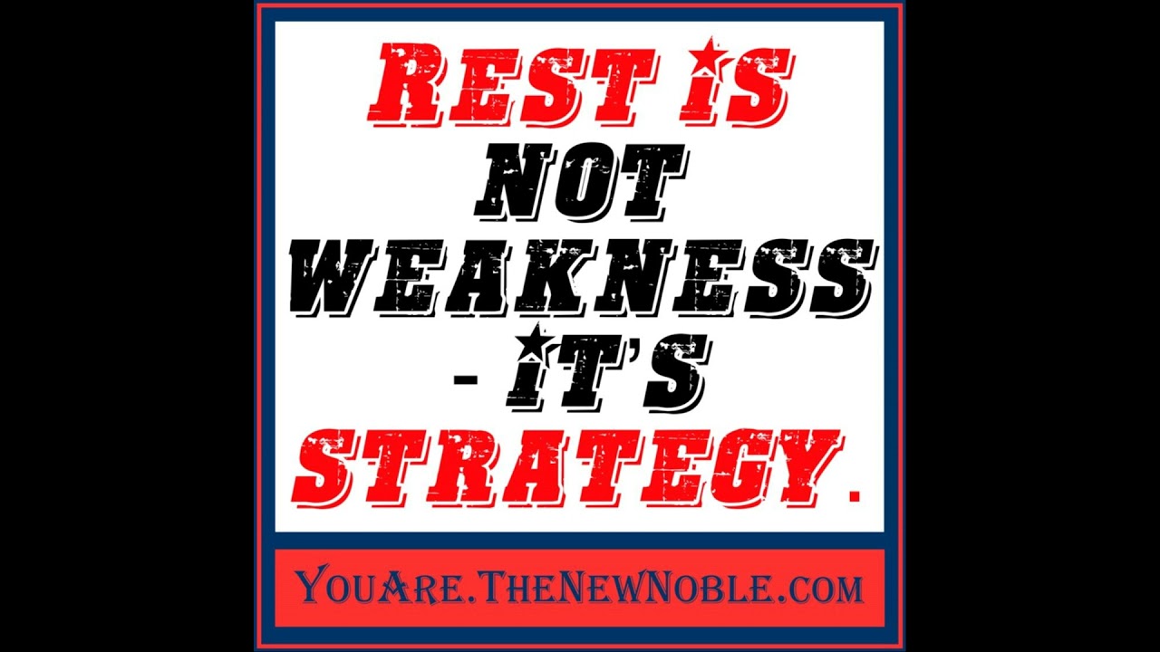 136 Rest is not weakness - it&rsquo;s strategy