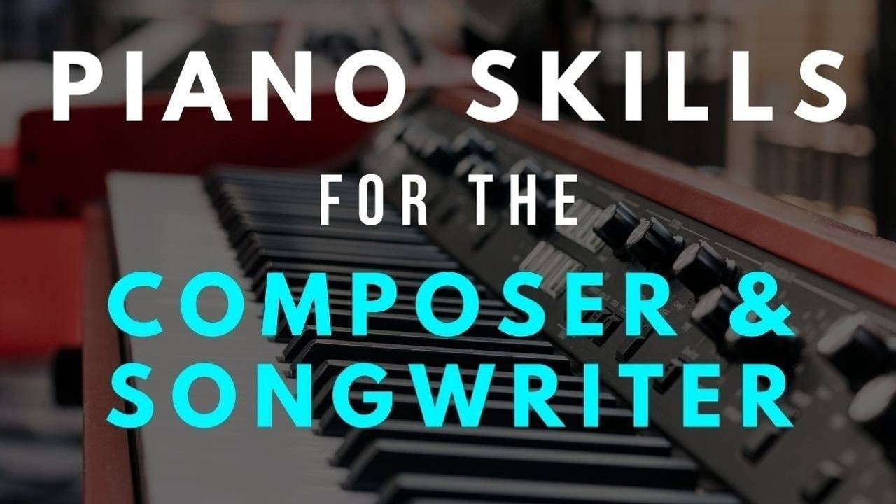 Piano Skills for the Composer and Songwriter - NOW AVAILABLE!
