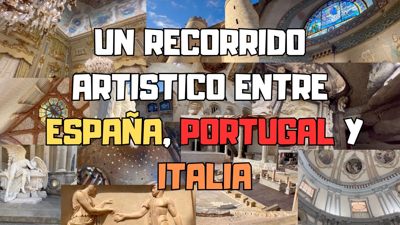 Un RECORRIDO entre algunas maravillas de España, Portugal y Italia