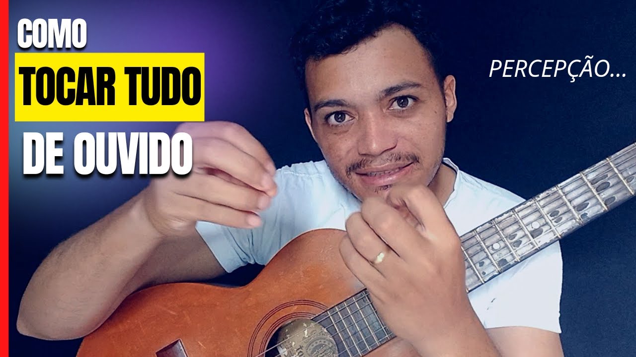 Como tocar QUALQUER música de ouvido no violão aplicando 3 ELEMENTOS MUSICAIS.