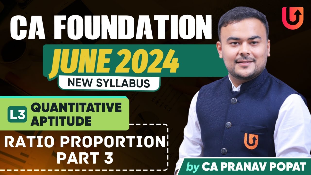 L3 Ratio and Proportion Part 3 | CA Foundation | June 24 | Quantitative Aptitude | CA Pranav Popat