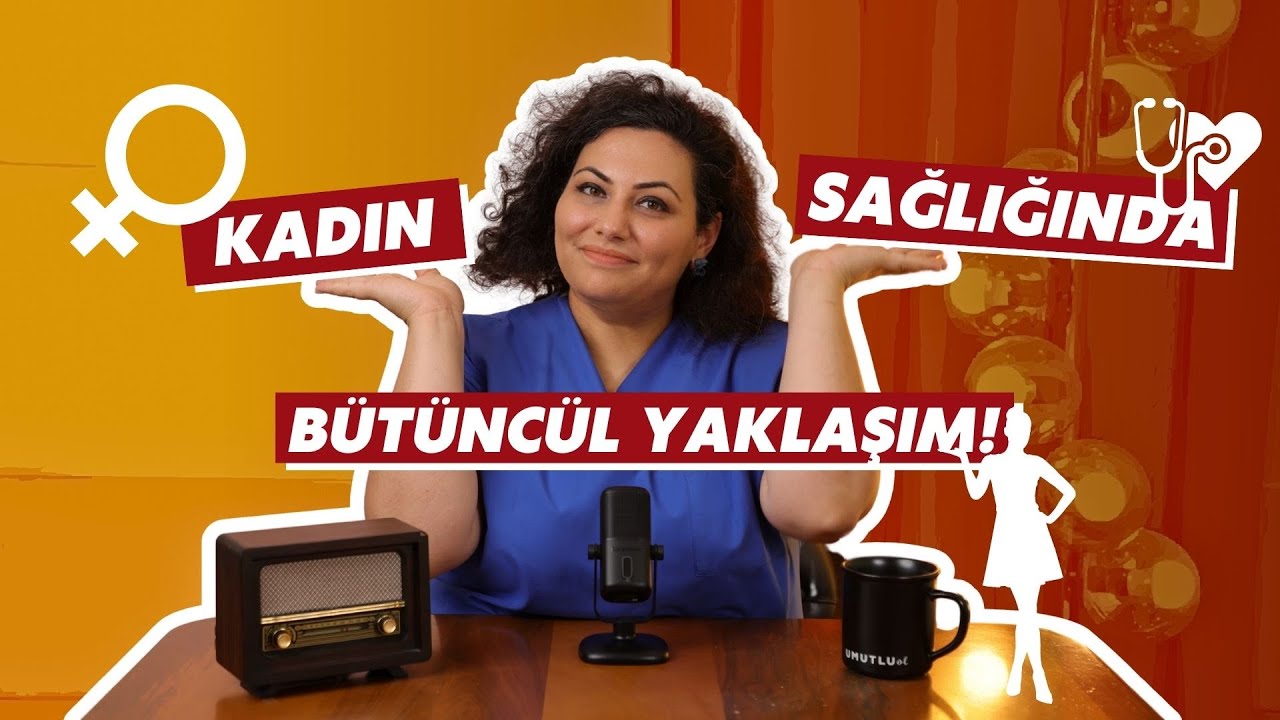 Kadın Sağlığında Bütüncül Yaklaşım | Op. Dr. Zuhal Dilek Sanlı