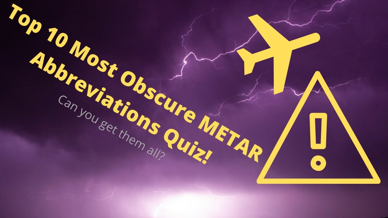 Top 10 Most Obscure / Craziest Aviation METAR Abbreviations Countdown Weather Reports Observations