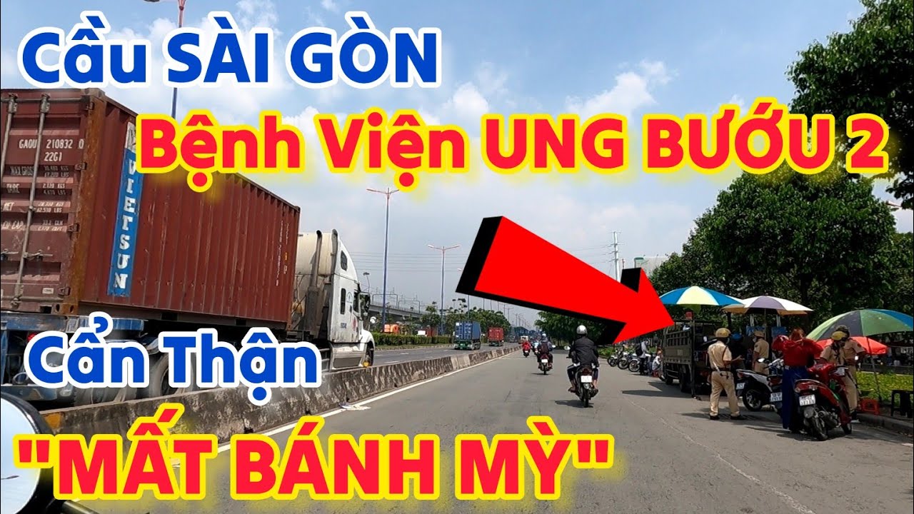 HƯỚNG DẪN Đường Đi Từ CẦU SÀI GÒN Đến BỆNH VIỆN UNG BƯỚU Cơ Sở 2 (TP. THỦ ĐỨC) I ĐƯỜNG PHỐ SÀI GÒN
