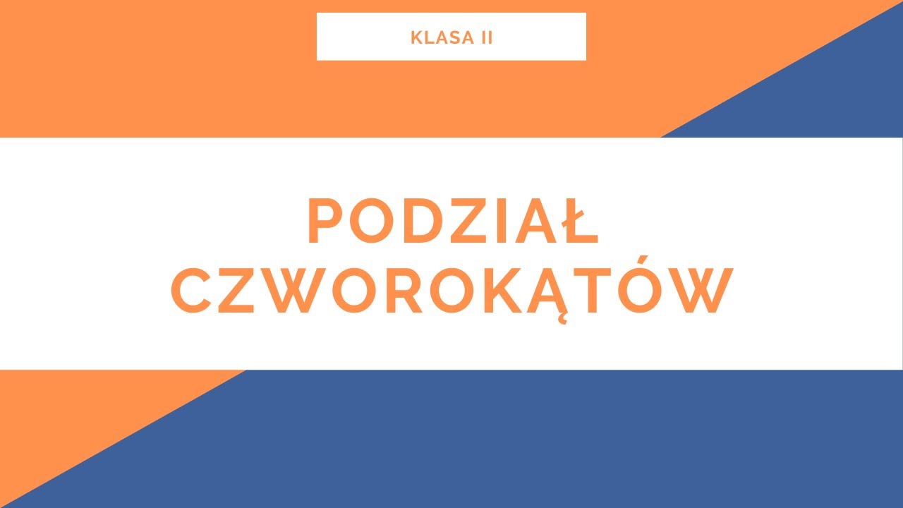 Liceum. Klasa II. Geometria płaska. Podział czworokąt&oacute;w