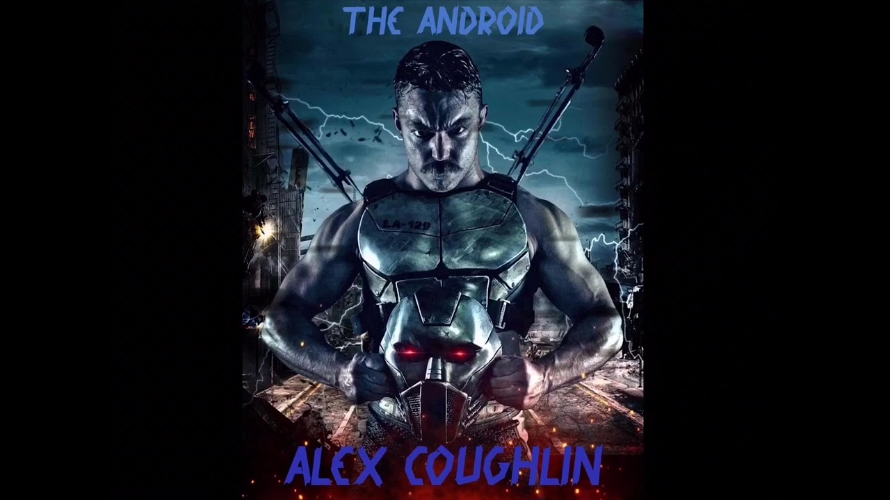 Alex Coughlin - The Android (Entrance Theme)