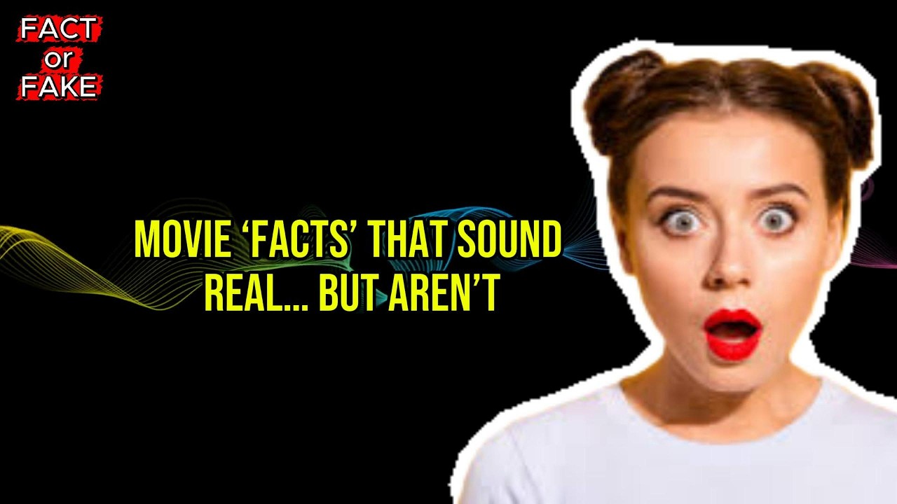Movie ‘Facts’ That Sound Real… But Aren’t