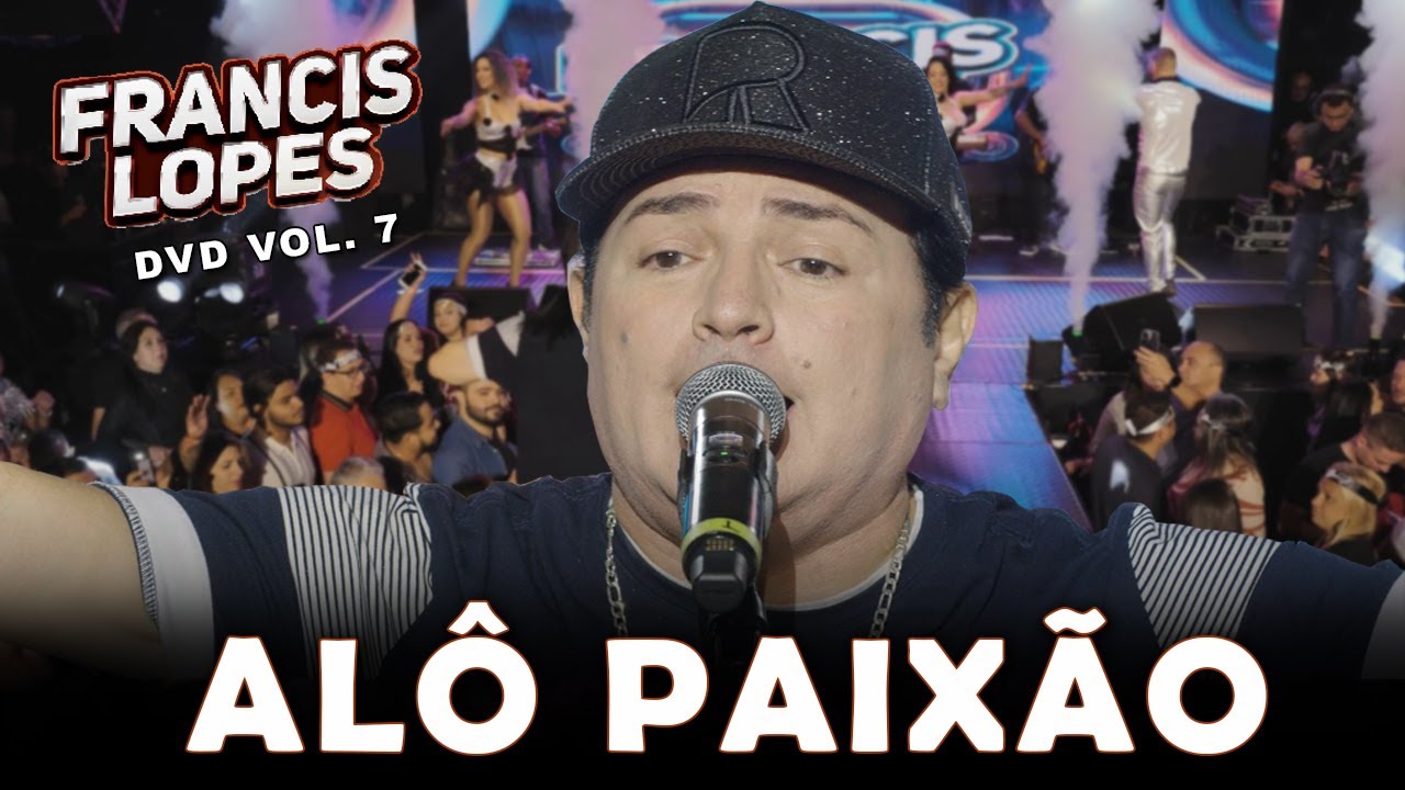Francis Lopes - Alô Paixão (DVD Vol. 7) 