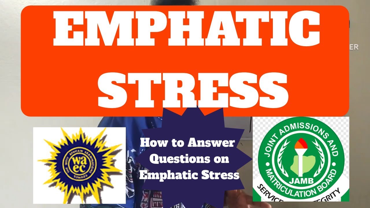 Emphatic Stress| Learn How to Answer Questions on Emphatic Stress in WAEC WASSCE| JAMB and GCE 