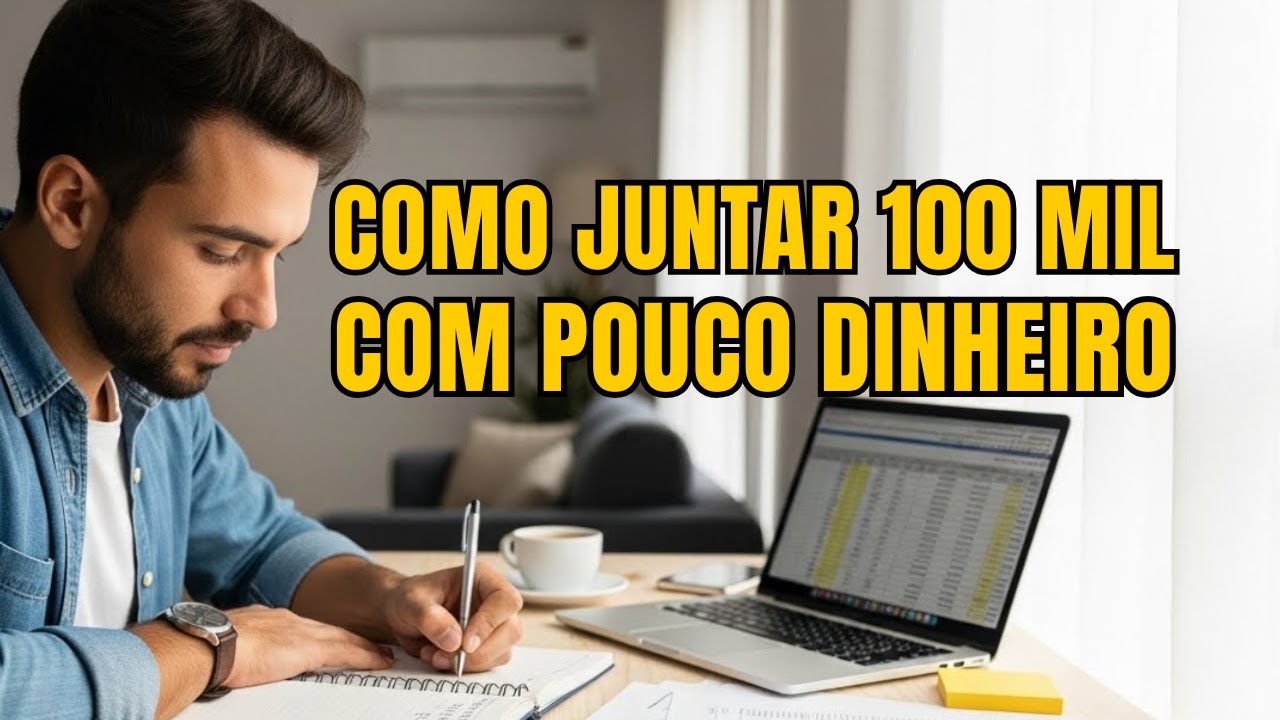 COMO JUNTAR 100 mil hoje, Com POUCO DINHEIRO e Muita Estratégia