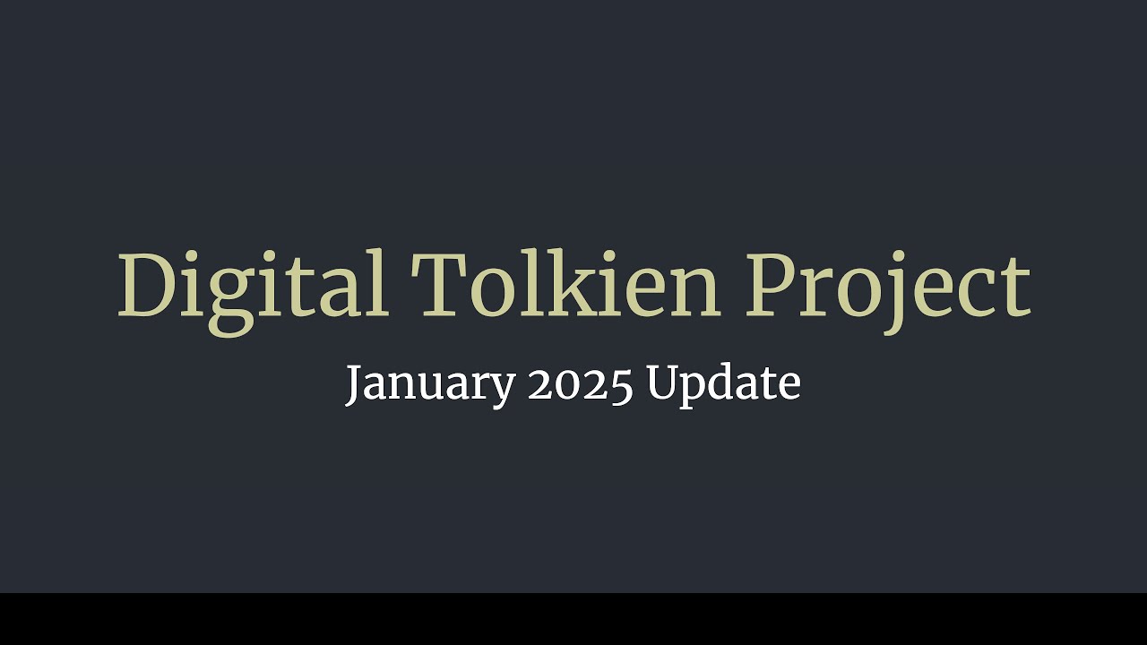 January 2025 Update for Digital Tolkien Project