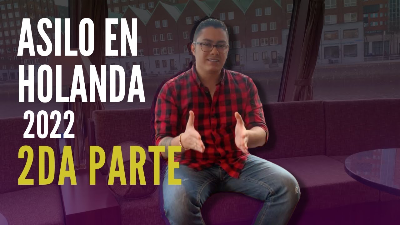 Asilo en Holanda / Como emigrar a Holanda / 10 cosas para pedir asilo en Países Bajos 2DA PARTE 2022
