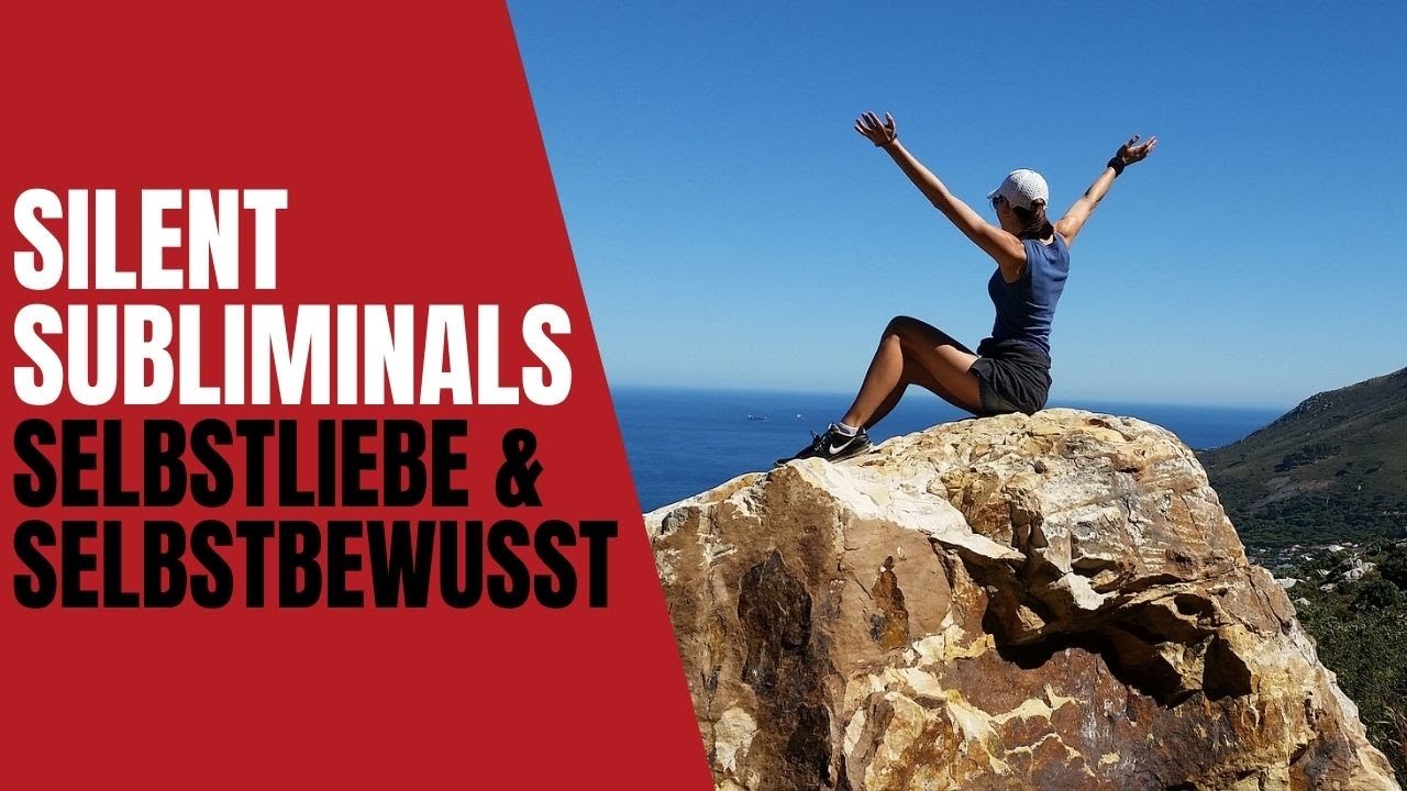 Selbstliebe - Selbstbewusstsein - mehr Selbstwert / Silent Subliminals  ( ... mehr Selbstbewusst)