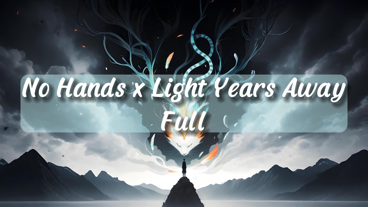 No Hands x Light Years Away Full Track ( 光年之外 ) #shorts #chill #tiktok #idthevibe