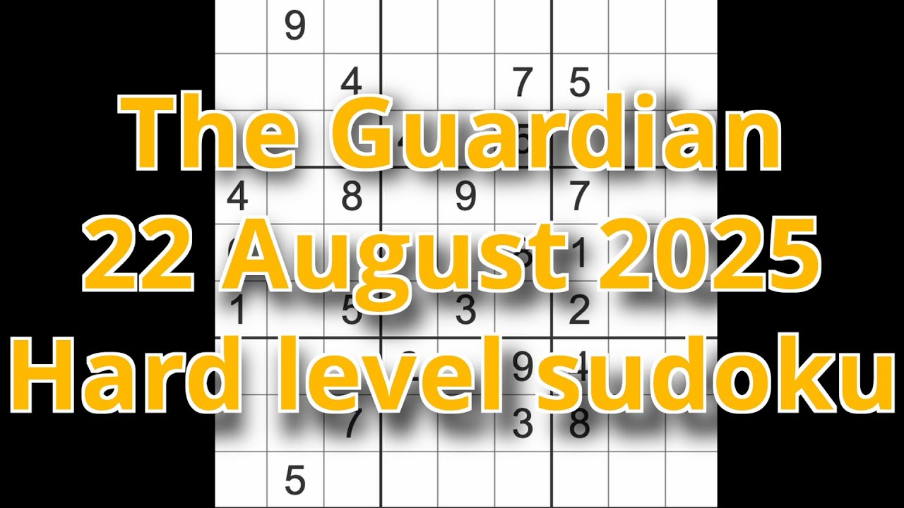 Sudoku solution – The Guardian 22 August 2025 Hard level
