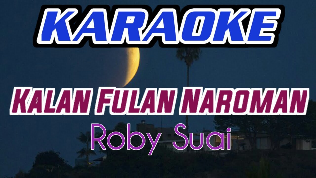 Kalan Fulan Naroman - Roby | Karaoke |