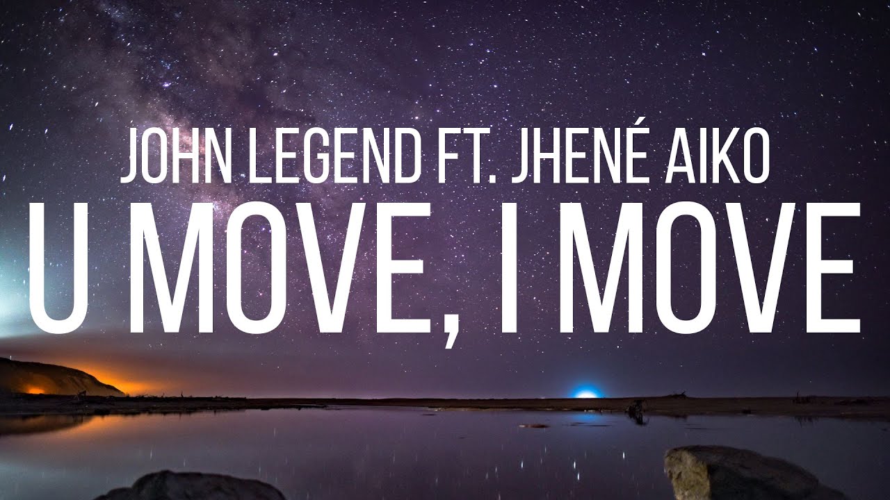 John Legend - U Move, I Move ft. Jhené Aiko (Lyrics)