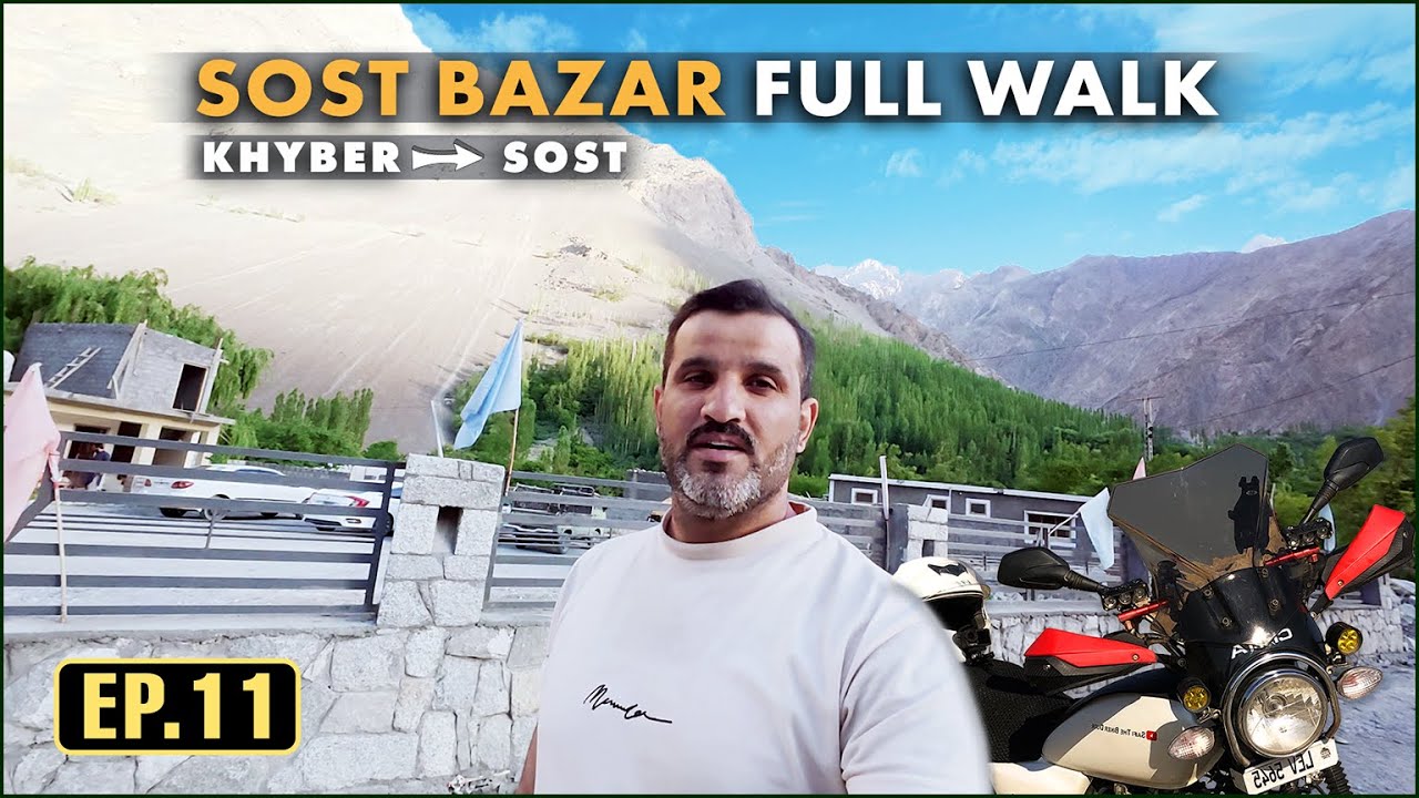 🇵🇰 SOST BAZAR Full Walk | Khyber Village to Sost Travel | Best Hotel & Quetta Cafe | Khunjerab EP-11