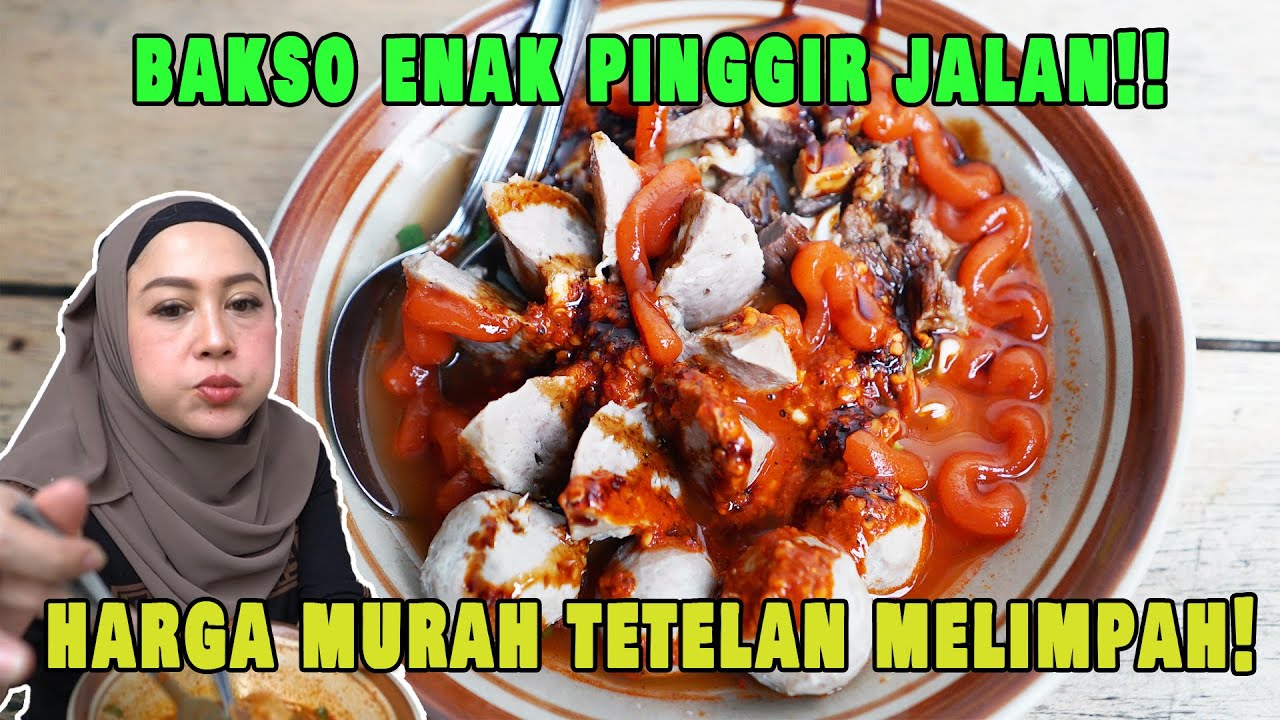 BAKSO ENAK PINGGIR JALAN, HARGA MURAH TETELAN MELIMPAH!!!