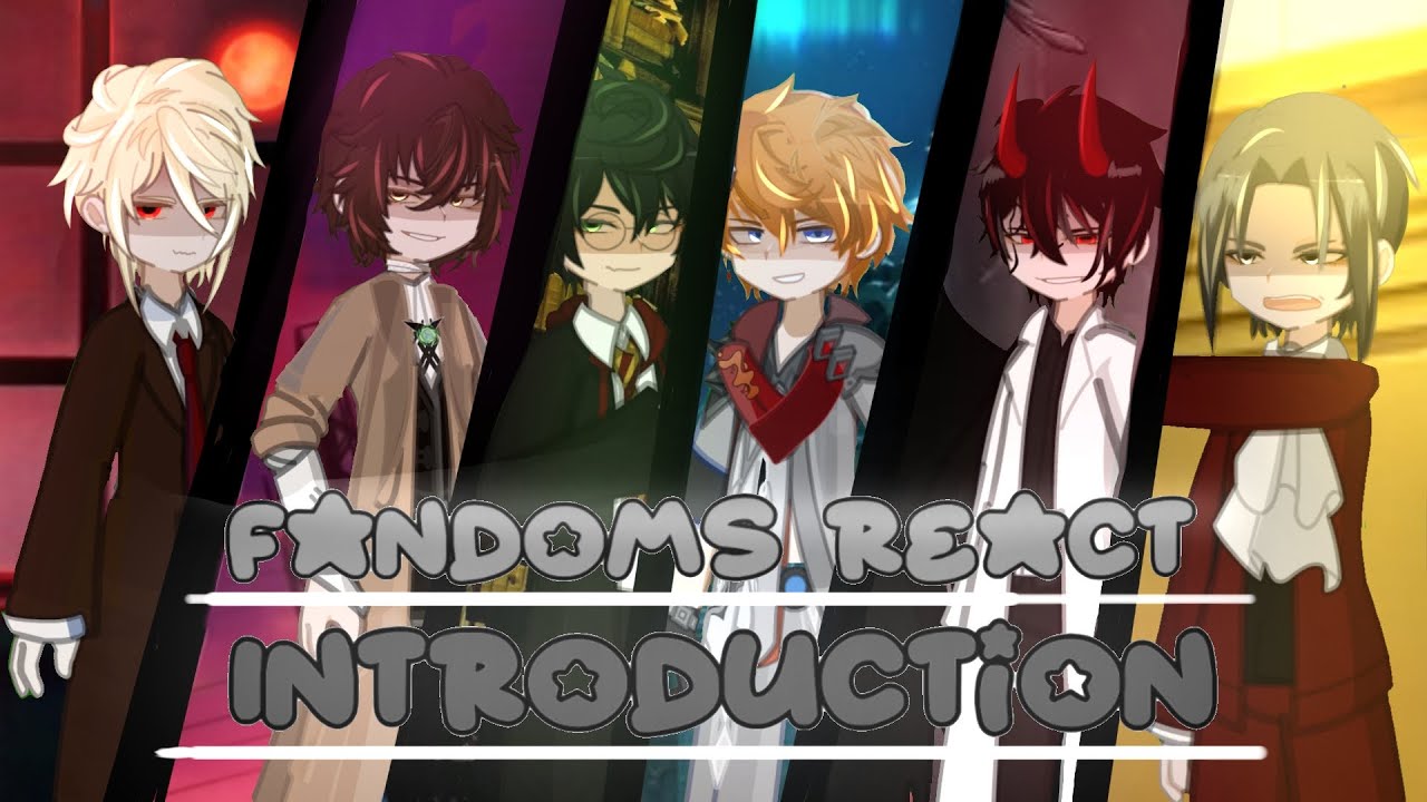 Fandoms React Introduction | BSD, GENSHIN, ORV, HP, AA, MTP | Eng/Rus | Gacha