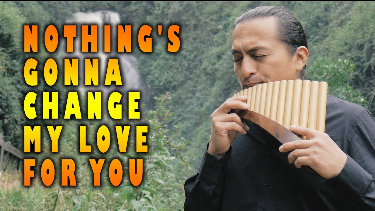Glenn Mederios - Nothing's Gonna Change My Love For You _ Pan Flute _ Instrumental