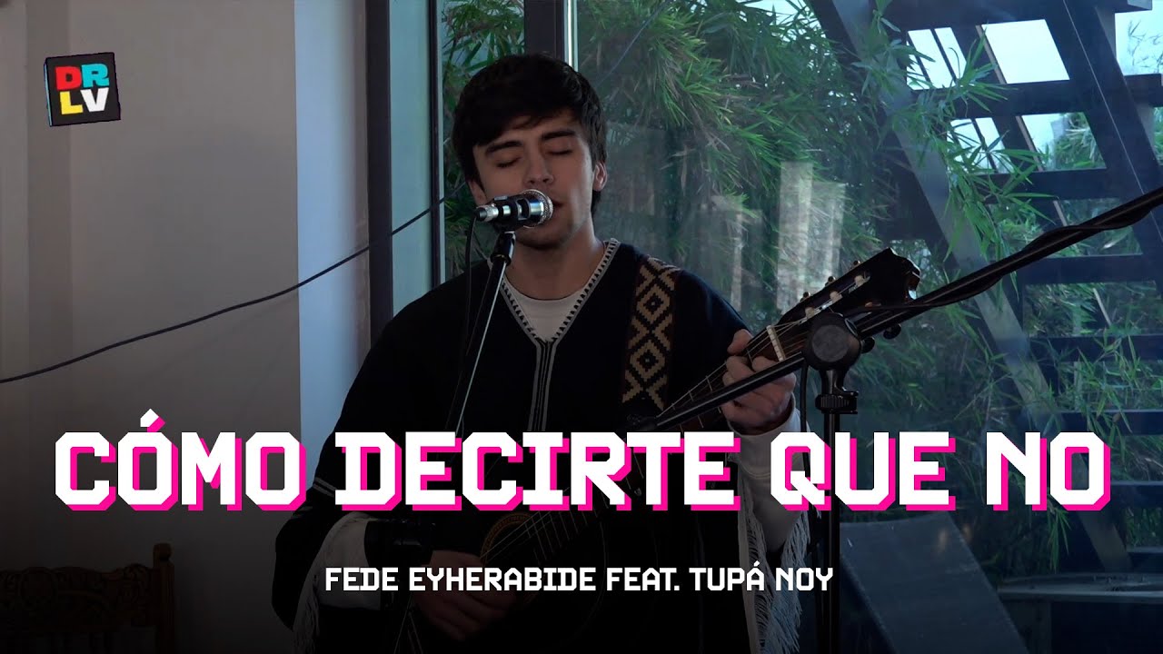 Cómo Decirte Que No - Fede Eyherabide feat. Tupá Noy - De Repente lo Vi
