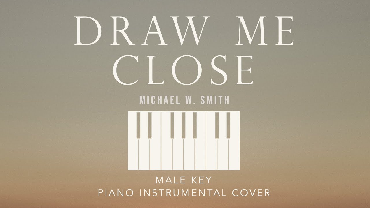 DRAW ME CLOSE | Michael W. Smith - [Male Key] Piano Instrumental Cover by GershonRebong