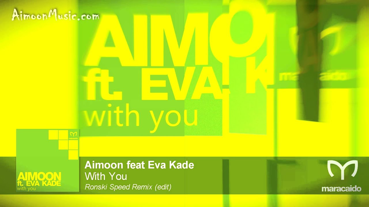 Aimoon feat Eva Kade - With You (Ronski Speed Remix)