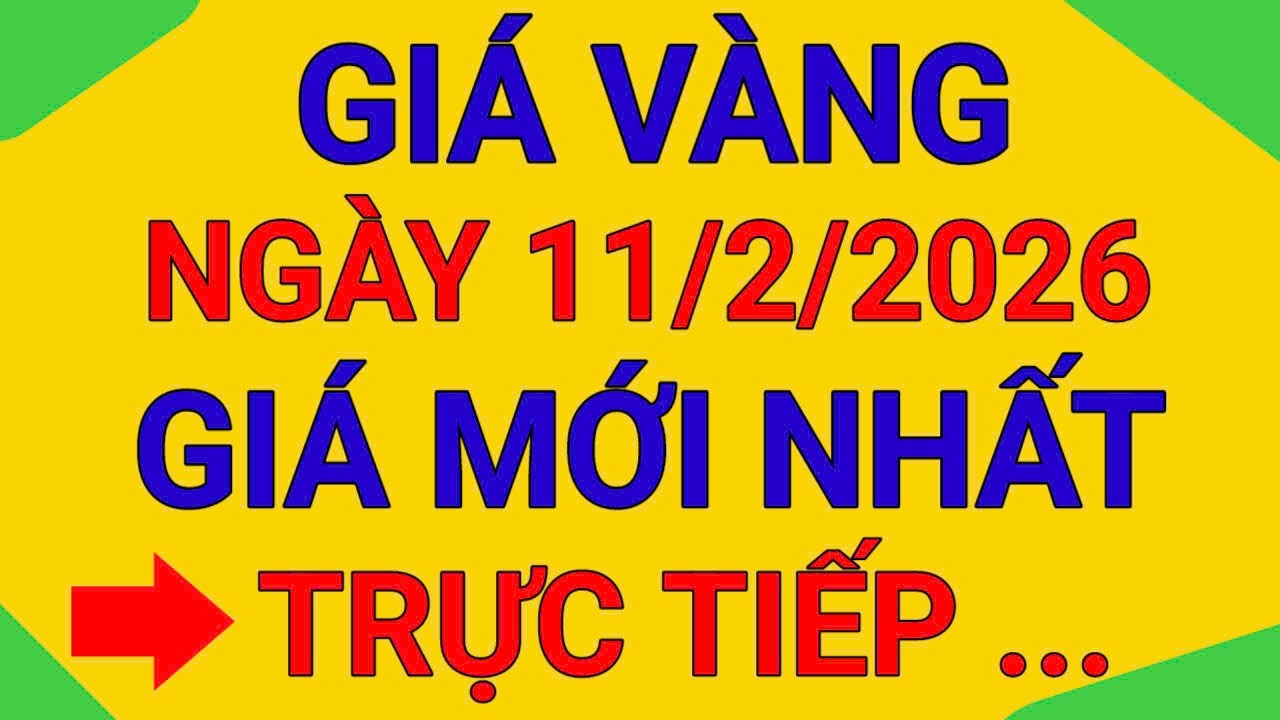 TRỰC TIẾP GIÁ VÀNG SÁNG 11/2/2026