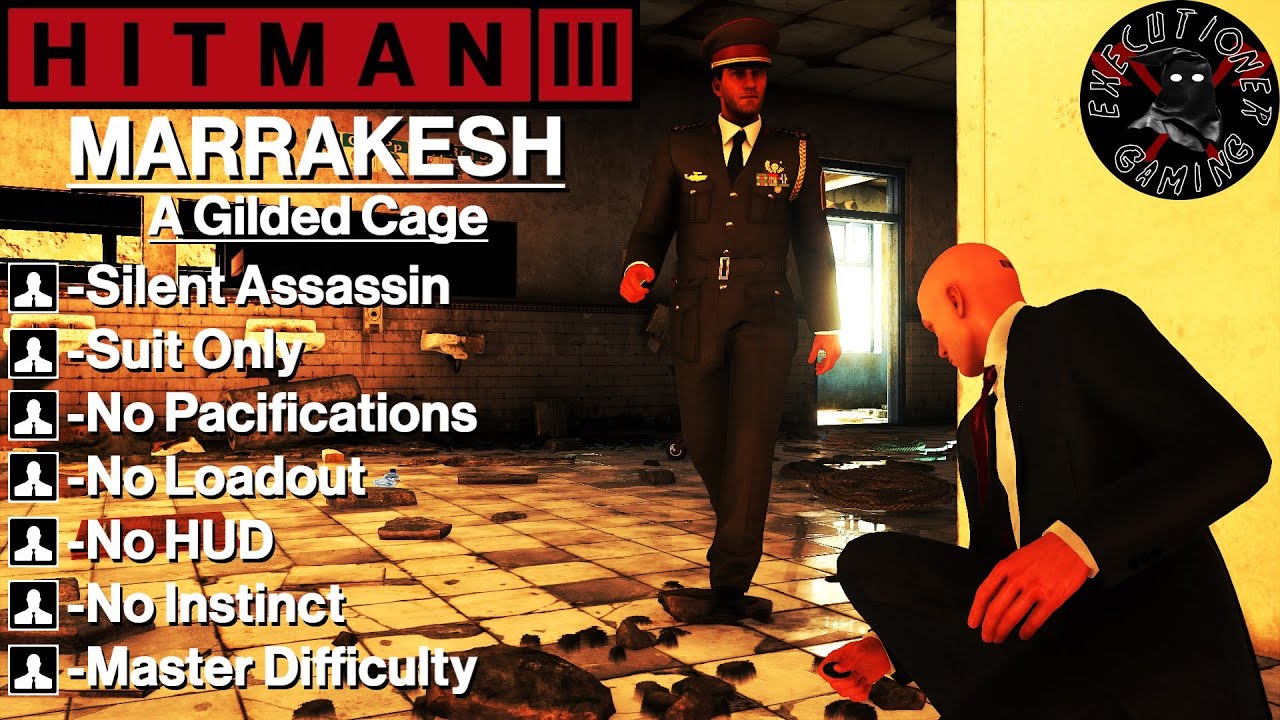 Hitman 3: Marrakesh - A Gilded Cage - No Loadout, No Pacify, No HUD, No Instinct, SASO, Master
