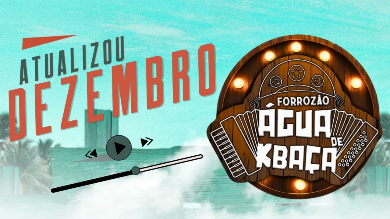 ATUALIZOU DEZEMBRO-FORROZÃO ÁGUA DE KBAÇA