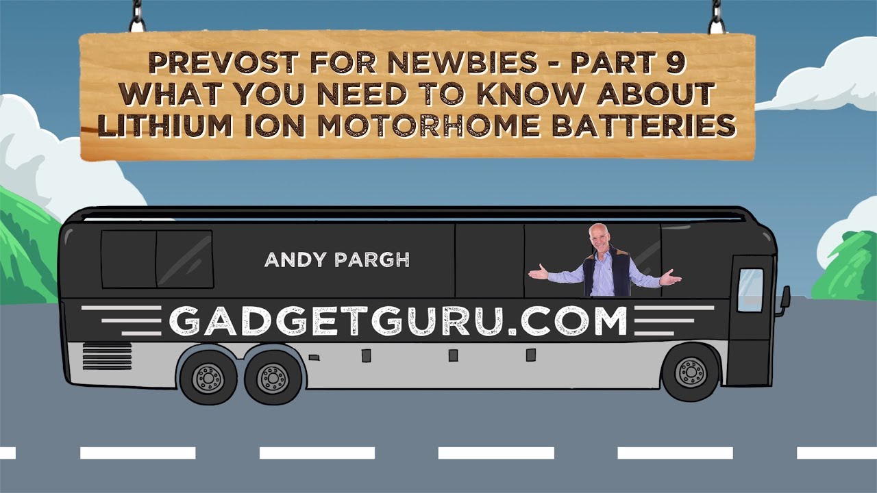Prevost For Newbies - Part 9 - Lithium Batteries For Motorhomes